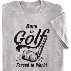 Born To Golf Forced To Work T-Shirt