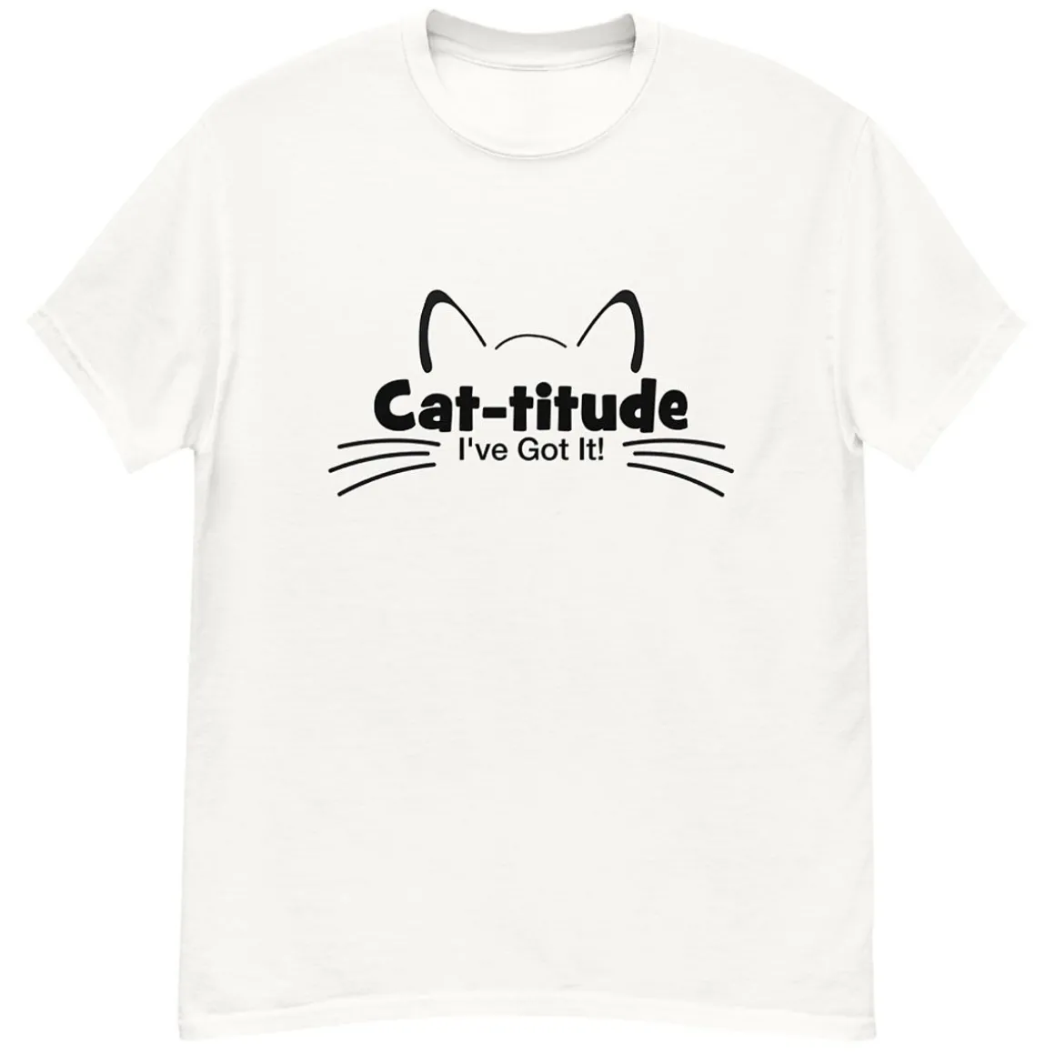 CAT-titude I've got It! T-Shirt