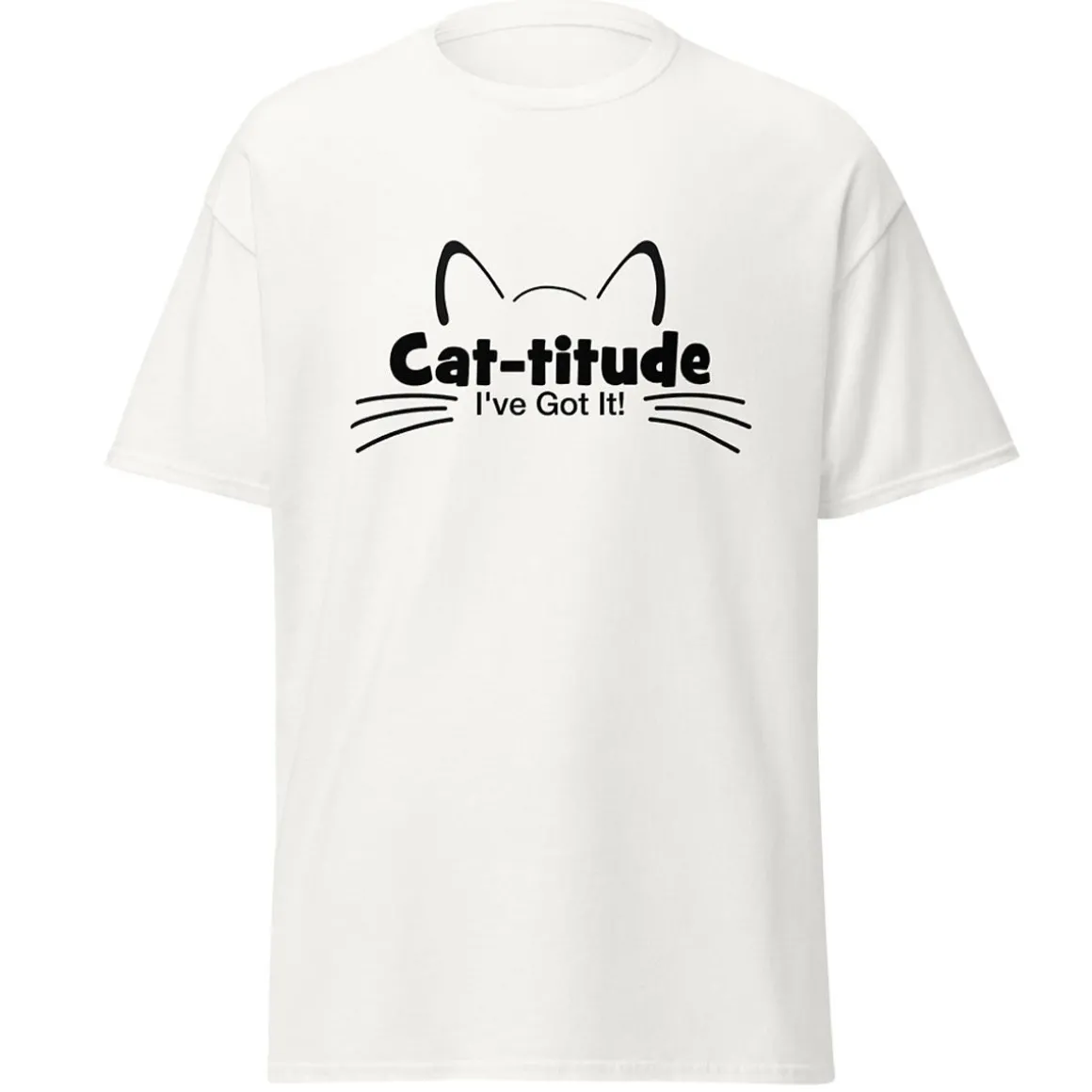 CAT-titude I've got It! T-Shirt