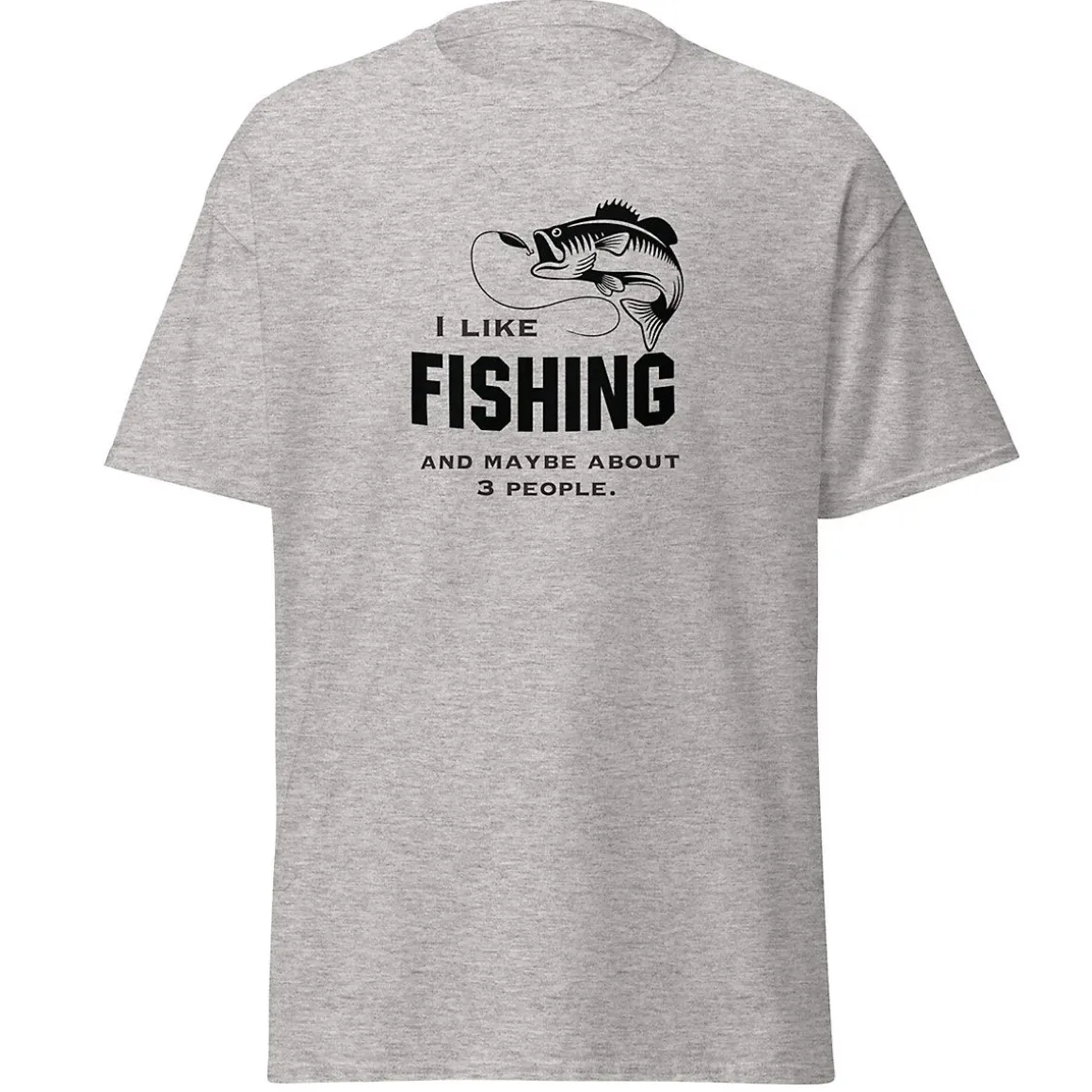 I Like Fishing and Maybe Like 3 People T-Shirt