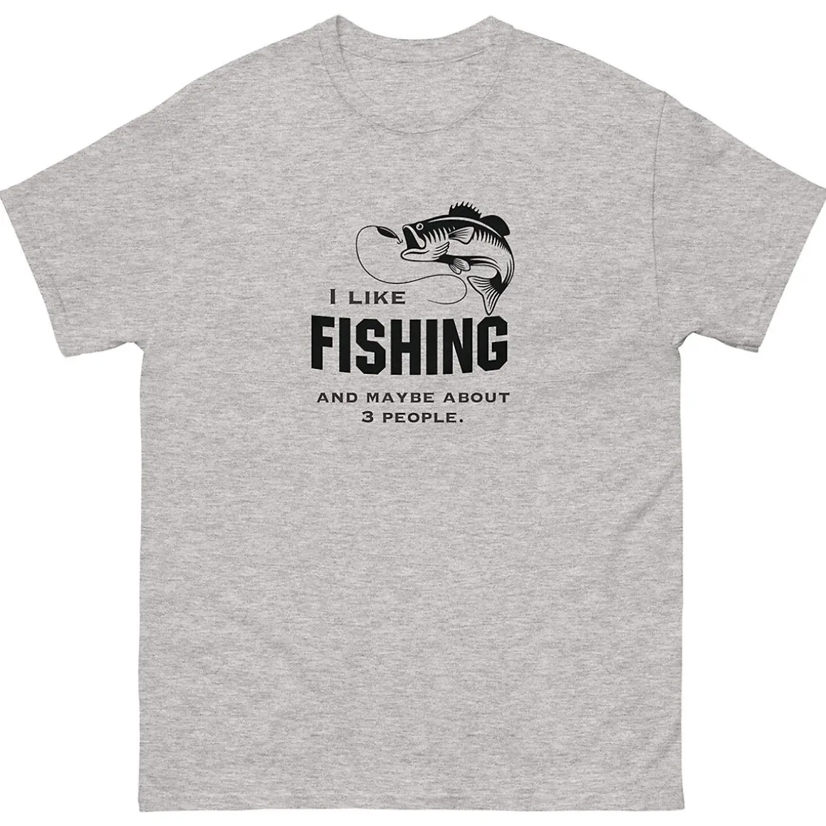 I Like Fishing and Maybe Like 3 People T-Shirt