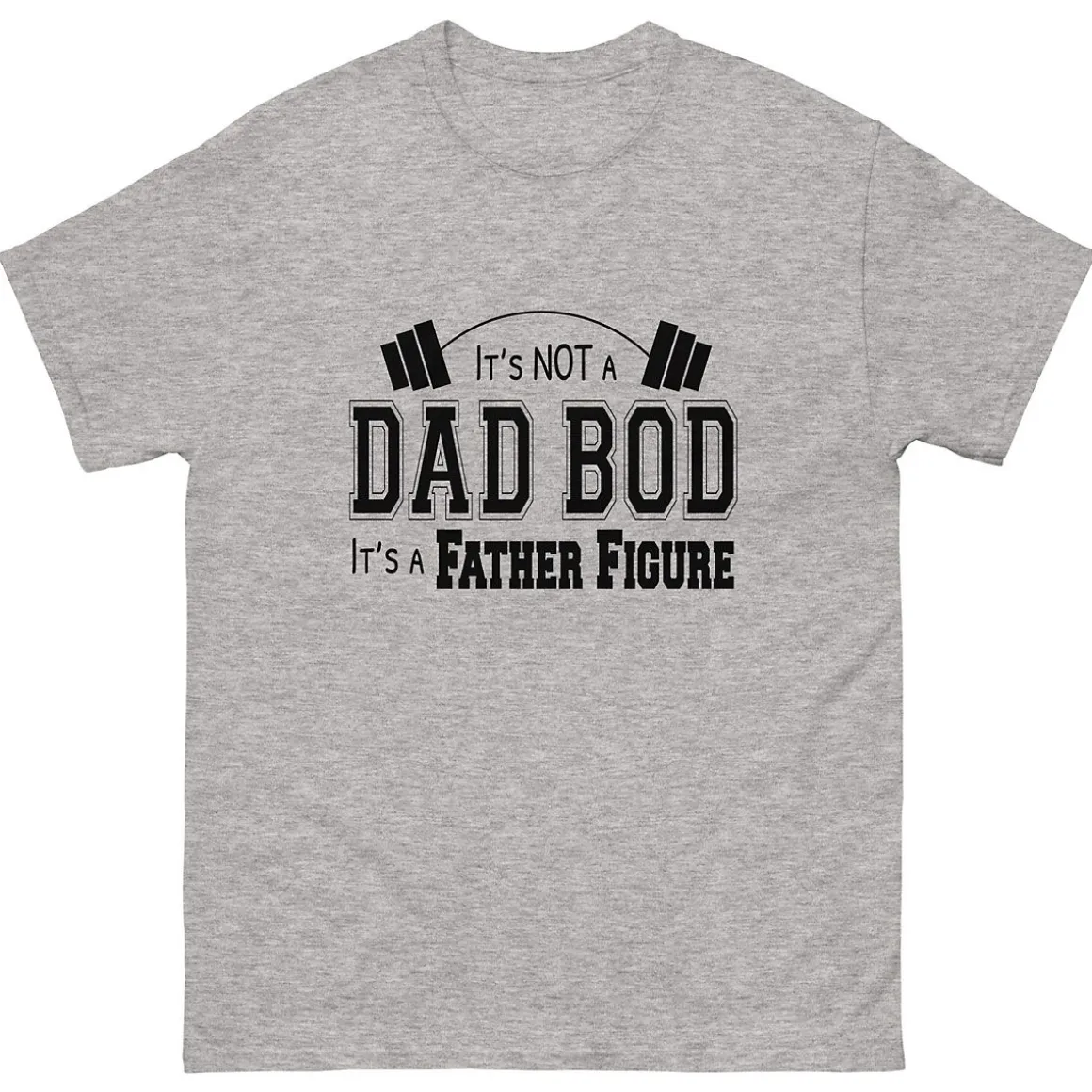 It's Not A Dad Bod It's A Father Figure T-Shirt
