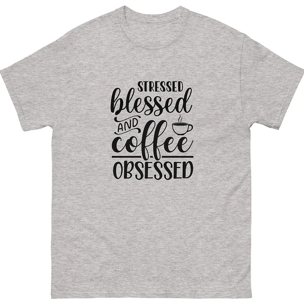 Stressed, Blessed & Coffee Obsessed T-Shirt