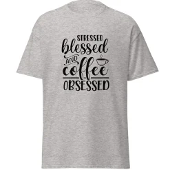 Stressed, Blessed & Coffee Obsessed T-Shirt