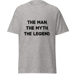 The Man, The Myth, The Legend T-Shirt