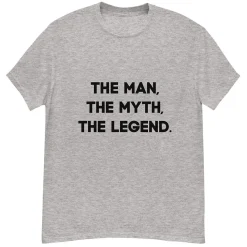 The Man, The Myth, The Legend T-Shirt